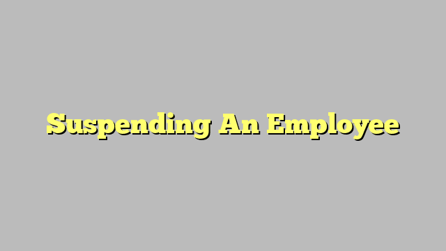 Suspending An Employee